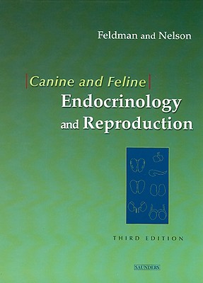 Canine and Feline Endocrinology & Reprod - Feldman, Edward C, DVM, and Nelson, Richard W, DVM