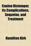 Canine Distemper, Its Complications, Sequelae, and Treatment