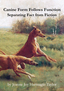 Canine Form Follows Function: Separating Fact from Fiction