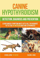 Canine Hypothyroidism: Detection, Diagnosis and Prevention