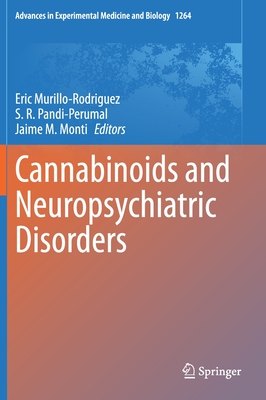 Cannabinoids and Neuropsychiatric Disorders - Murillo-Rodriguez, Eric (Editor), and Pandi-Perumal, S. R. (Editor), and Monti, Jaime M. (Editor)