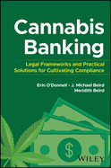 Cannabis Banking: Legal Frameworks and Practical Solutions for Cultivating Compliance