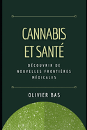 Cannabis et Sant?: D?couvrir de nouvelles fronti?res m?dicales