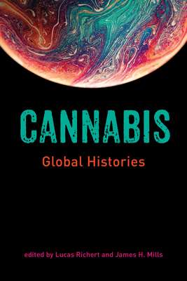 Cannabis: Global Histories - Richert, Lucas (Editor), and Mills, Jim (Editor)