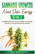 Cannabis Growers Need Solar Energy [2 in 1]: Understand Why Solar Power is the Best Option to Grow Marijuana Indoor