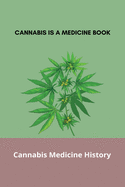 Cannabis Is A Medicine Book: Cannabis Medicine History: Hemp Oil Reviews