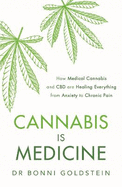 Cannabis is Medicine: How CBD and Medical Cannabis are Healing Everything from Anxiety to Chronic Pain