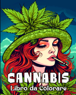 Cannabis Libro da Colorare: 50 Illustrazioni Uniche per Alleviare lo Stress e Rilassarsi