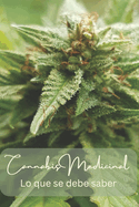 Cannabis Medicinal: Lo que se debe saber