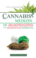 Cannabis Medizin: Die Grundprinzipien fr medizinisches Marihuana
