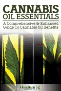 Cannabis Oil Essentials: A Comprehensive & Enhanced Guide to Cannabis Oil Benefits