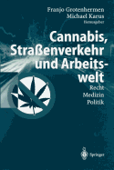 Cannabis, Stra?enverkehr Und Arbeitswelt: Recht - Medizin - Politik