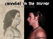 Cannibal in the Mirror - Fleischman, Paul