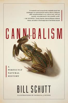 Cannibalism: A Perfectly Natural History - Schutt, Bill
