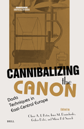 Cannibalizing the Canon: Dada Techniques in East-Central Europe