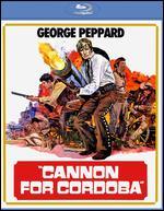 Cannon for Cordoba [Blu-ray]