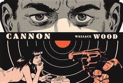 Cannon - Wood, Wallace, and Ditko, Steve, and Chaykin, Howard (Introduction by)