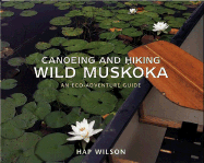 Canoeing and Hiking Wild Muskoka: An Eco-Adventure Guide