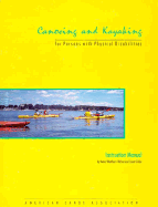 Canoeing and Kayaking for Persons with Physical Disabilities: Instruction Manual - Webre, Anne Wortham, and Gullion, Laurie (Editor), and Zeller, Janet