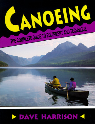 Canoeing: The Complete Guide to Equipment and Technique - Harrison, Dave, and Harrison, David