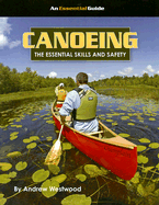 Canoeing: The Essential Skills and Safety