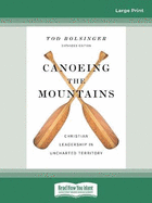 Canoeing the Mountains (Expanded Edition): Christian Leadership in Uncharted Territory