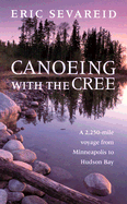 Canoeing with the Cree - Severeid, Eric