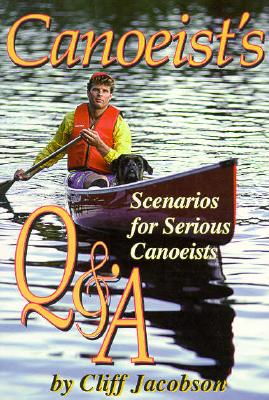 Canoeist's Q & A: Questions and Answers How-To Books Can't Address - Jacobson, Cliff