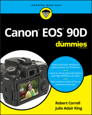 Canon EOS 90d for Dummies - Correll, Robert, and King, Julie Adair