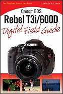 Canon EOS Rebel T3i / 600D Digital Field Guide