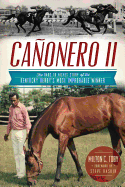 Canonero II: The Rags to Riches Story of the Kentucky Derby's Most Improbable Winner
