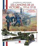 Canons De La Victoire: Vol 1: L'Artillerie De Campagne