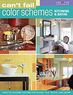 Can't Fail Color Schemes: Kitchen & Bath: How to Choose Color for Stone and Tile Surfaces, Cabinets & Walls