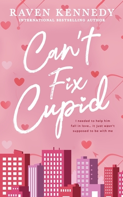Can't Fix Cupid - Kennedy, Raven