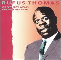 Can't Get Away from This Dog - Rufus Thomas