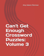 Can't Get Enough Crossword Puzzles: Volume 3