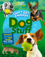 Can't Get Enough Dog Stuff: Fun Facts, Awesome Info, Cool Games, Silly Jokes, and More!