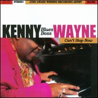 Can't Stop Now - Kenny "Blues Boss" Wayne