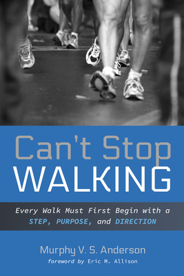 Can't Stop Walking - Anderson, Murphy V S, and Allison, Eric M (Foreword by)