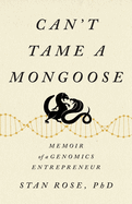 Can't Tame a Mongoose: Memoir of a Genomics Entrepreneur