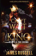 Can't Wait to Be King: Heavy Is the Crown