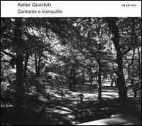 Cantante e Tranquillo - Alexei Lubimov (piano); Andrs Keller (violin); Judit Szab (cello); Keller Quartet; Zoltan Gal (viola); Zsofia Kornyei (violin)