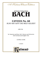 Cantata No. 68 -- Also Hat Gott Die Welt Geliebt: Satb with Sb Soli (German, English Language Edition)