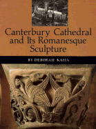 Canterbury Cathedral and Its Romanesque Sculpture - Kahn, Deborah