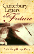 Canterbury Letters to the Future - Carey, George