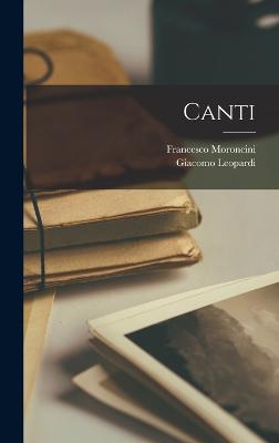 Canti - Leopardi, Giacomo, and Moroncini, Francesco