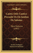 Cantic Dels Cantics Precedit de Els Jardins de Salomo: Obra Postuma (1907)