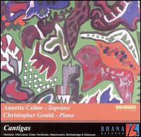 Cantigas - Annette Celine (soprano); Chris Gould (piano)