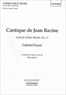 Cantique de Jean Racine =: Canticle of Jean Racine: Op. 11, for Choir with Organ or Piano