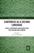 Cantonese as a Second Language: Issues, Experiences and Suggestions for Teaching and Learning